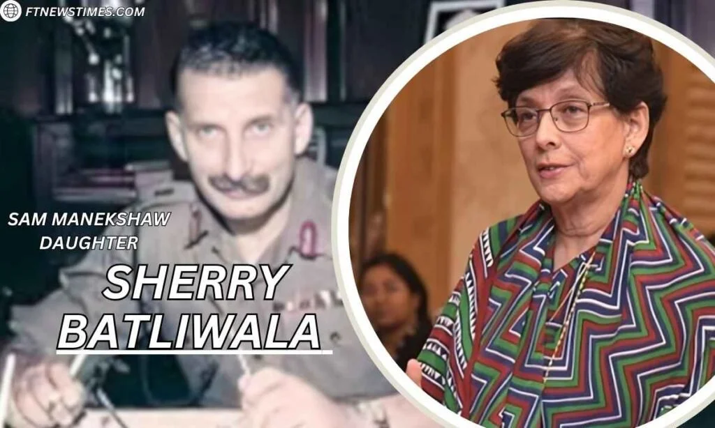 Sherry Batliwala (Sam Manekshaw Daughter): Bio, Age, Education, Family, Husband, Career, Net Worth & More Sherry Batliwala Age